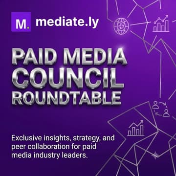 Cover Image for Paid Media Council – Roundtable Discussion - Presented by Mediate.ly