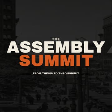 Cover Image for Assembly Summit - From Thesis to Throughput