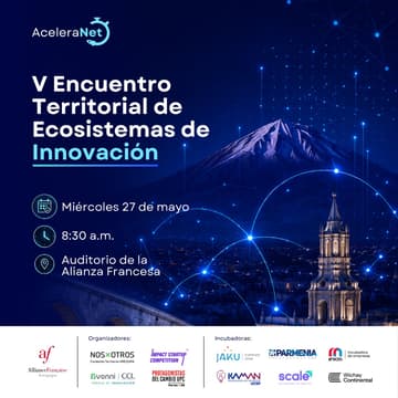 Cover Image for AceleraNet: V Encuentro Territorial de Ecosistemas de Innovación - Sede Arequipa