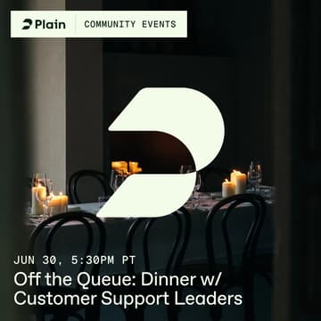 Cover Image for Off the Queue: A Dinner for Customer Support Leaders, Hosted by Plain