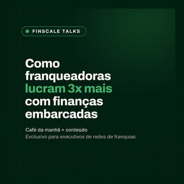 Cover Image for Finscale Talks: Como franqueadoras aumentam o lucro com finanças embarcadas