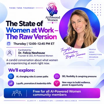 Cover Image for FREE Think Tank Thursday session: The State of Women at Work — The Raw Version with Dr. Felicia Newhouse