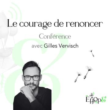 Cover Image for Conférence Epop& - Le courage de renoncer avec Gilles Vervisch