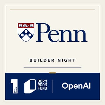 Cover Image for OpenAI x First Round x Dorm Room Fund: Penn Builder Night