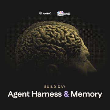 Cover Image for Build Day: Agent Harness & Memory [Build Club x Mem0]