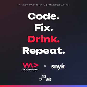 Cover Image for Code. Fix. Drink. Repeat. with WeAreDevelopers & Snyk