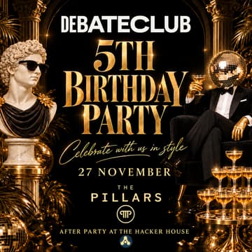 Cover Image for Debate Club 5th Birthday Celebration at The Pillars | After-party at the hacker house (invite-only)
