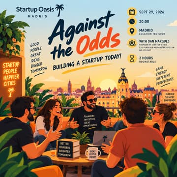 Cover Image for [Startup Oasis - Madrid] Against the Odds: Building a Startup Today!