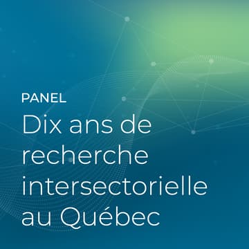 Cover Image for Panel - 10 ans de recherche intersectorielle au Québec