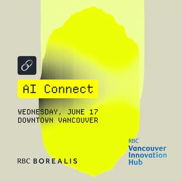 Cover Image for AI Connect in Vancouver: Presented by RBC Borealis and RBC Vancouver Innovation Hub