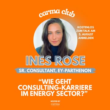 Cover Image for CARMA CLUB: Wie geht Consulting-Karriere im Energy Sector - mit Ines Rose (EY-Parthenon)