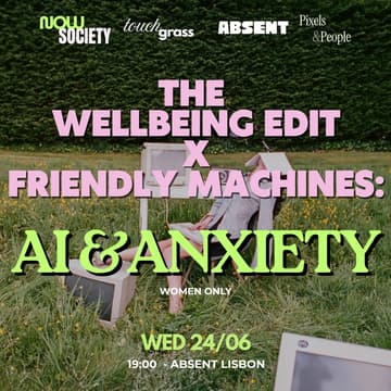 Imagem de capa de The Wellbeing Edit x Friendly Machines: AI & Anxiety