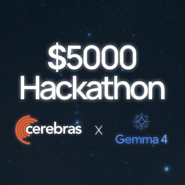 Cover Image for Cerebras x Google Gemma 4: $5000 Hackathon