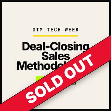 Cover Image for GTM Week: Deal-Closing Sales Methodologies Workshop - SOLD OUT