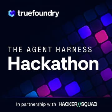 Cover Image for TrueFoundry Agent Harness Hackathon