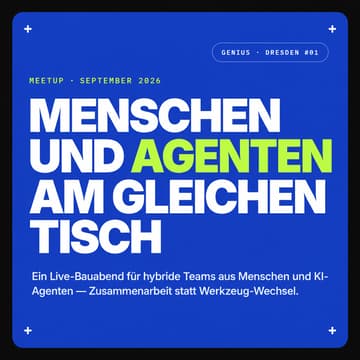 Cover Image for Menschen und Agenten am gleichen Tisch — Genspark Meetup September · Dresden 2026