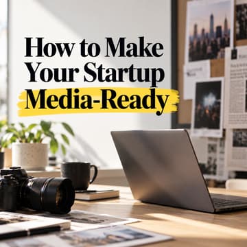 Cover Image for How to Make Your Startup Media-Ready