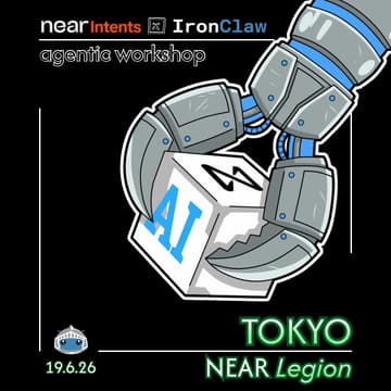 Cover Image for NEAR Legion Tokyo: Meetup #4 - IronClaw × NEAR Intents 自動化ナイト なんでも自動化してみよう！