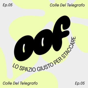 Cover Image for OOF — Lo spazio giusto per staccare Ep.05