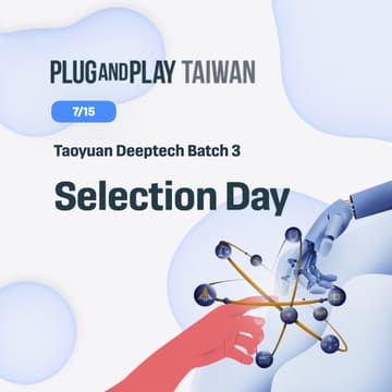 Cover Image for Plug and Play Taiwan | Deeptech Batch 3 Selection Day