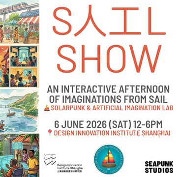 Cover Image for ⛵️SAIL SHOW — An Interactive Afternoon Of Solarpunk Imagination | 「启航秀」—— 一场关于太阳朋克想象的午后互动