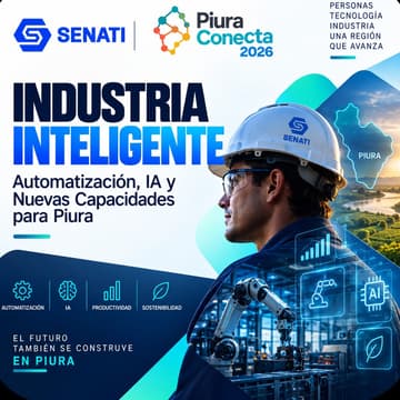 Cover Image for INDUSTRIA INTELIGENTE: AUTOMATIZACIÓN, IA Y NUEVAS CAPACIDADES PARA PIURA