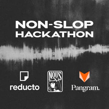 Cover Image for Non-Slop Hackathon | Pangram x Nous Research x Reducto