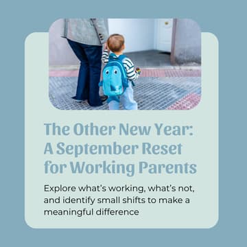 Cover Image for The Other New Year: A September Reset for Working Parents (EMEA | APAC)