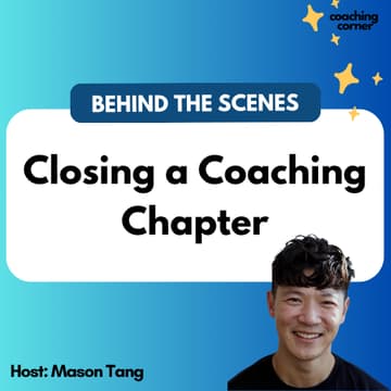 Cover Image for Behind the Scenes: Closing a Coaching Chapter