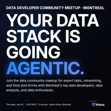 Cover Image for Data Developer Meetup MTL: Your Data Stack Is Going Agentic.