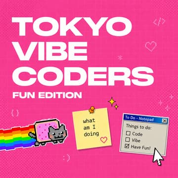 Cover Image for Vibe Coders Tokyo #10 - Fun Edition - our tenth meetup! 🌈 ✨