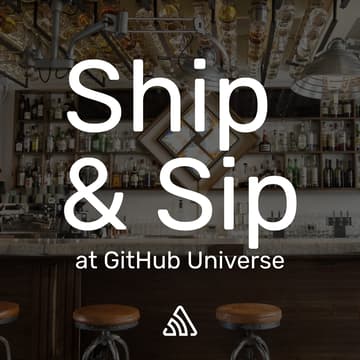 Cover Image for Ship & Sip at GitHub Universe