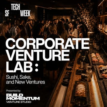 Cover Image for Corporate Venture Lab: Sushi, Sake & New Ventures #SFTechWeek