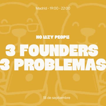Cover Image for 3 FOUNDERS, 3 PROBLEMAS - No Lazy People Madrid