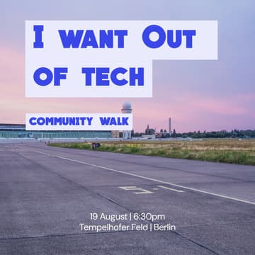 Cover Image for Tempelhofer Feld Walk: I Want Out Of Tech