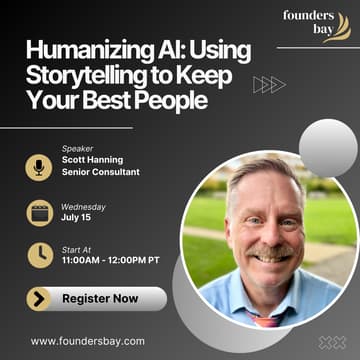 Cover Image for Founders Bay Virtual Workshop: Humanizing AI: Using Storytelling to Keep Your Best People