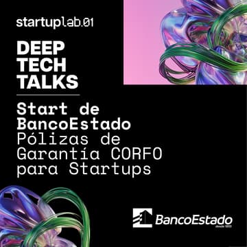 Cover Image for Deep Tech Talks: Start de BancoEstado: Servicios Financieros & Pólizas de Garantía CORFO para Startups