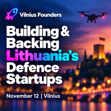 Cover Image for 🚀 Vilnius Founders: Building & Backing Lithuania’s Defence Startups