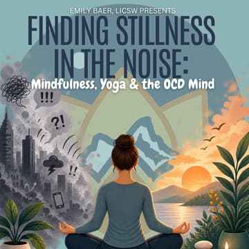 Cover Image for Finding Stillness in the Noise: Mindfulness, Yoga & the OCD Mind