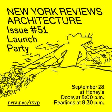Cover Image for New York Reviews Architecture: Issue #51 Launch Party