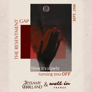 Cover Image for Closing the Resentment Gap: Online Masterclass with Jessamy Holland x Well in France