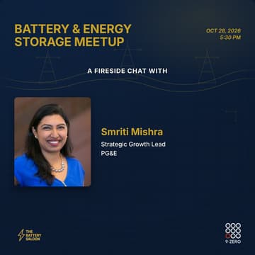 Cover Image for 🌐 Battery & Energy Storage Meetup with Smriti Mishra, Strategic Growth Lead and Grid Innovation Accelerator at PG&E