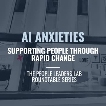 Cover Image for The People Leaders Lab - Series 5 Event: AI Anxieties: Supporting people through rapid change