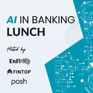 Cover Image for AI in Banking Lunch hosted by FINTOP, EnFi, & Posh