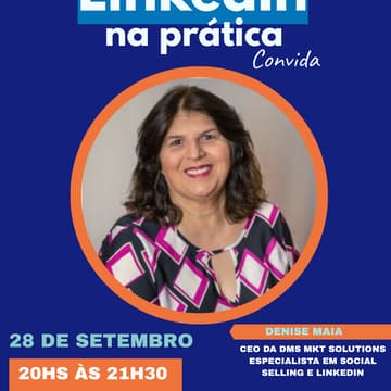 Cover Image for 6º LinkedIn na Prática convida - Setembro | Denise Maia