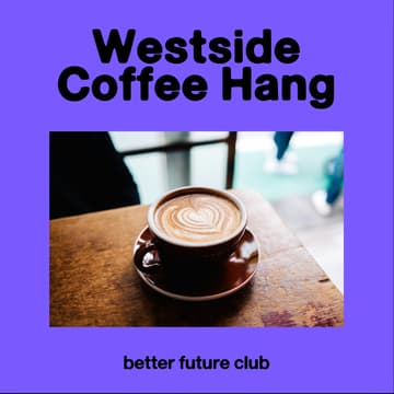 Cover Image for ☕️ Westside Coffee Hang