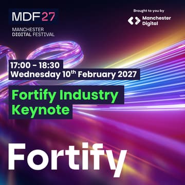 Cover Image for Manchester Digital Festival 2027: Fortify Industry Keynote
