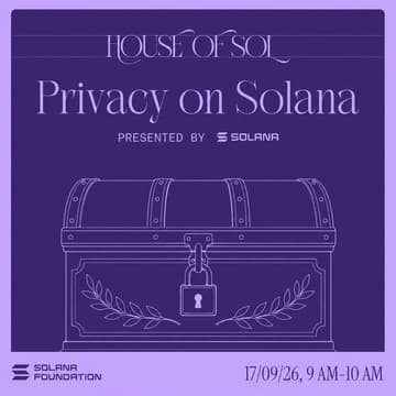 Cover Image for House of Sol Workshops - Privacy on Solana