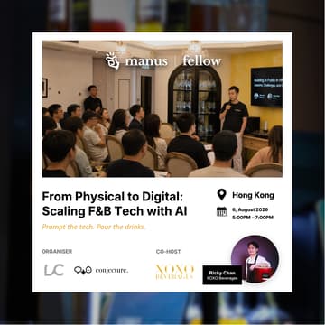 Cover Image for Manus Fellow Event｜From Physical to Digital: Scaling F&B Tech with AI