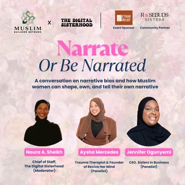 Cover Image for Narrate Or Be Narrated | Muslim Builders Network x The Digital Sisterhood